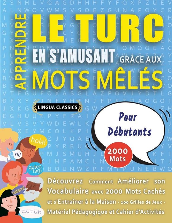 Produktbild: APPRENDRE LE TURC EN S'AMUSANT GR&Acirc;CE AUX MOTS M&Ecirc;L&Eacute;S - POUR D&Eacute;BUTANTS - D&eacute;couvrez Comment Am&eacute;liorer Son Vocabulaire Avec 2000 Mots Cach&eacute;s Et S'entra&icirc;ner &Agrave; La Maison - 100 Grilles De Jeux - Mat&eacute;riel P&eacute;dagogique Et Cahier D'activit&eacute;s