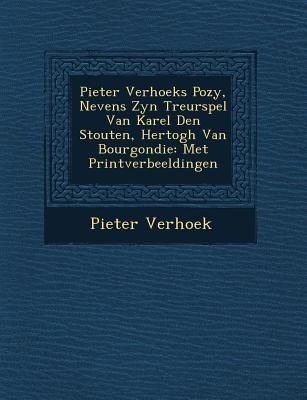 Produktbild: Pieter Verhoeks Po Zy, Nevens Zyn Treurspel Van Karel Den Stouten, Hertogh Van Bourgondie: Met Printverbeeldingen