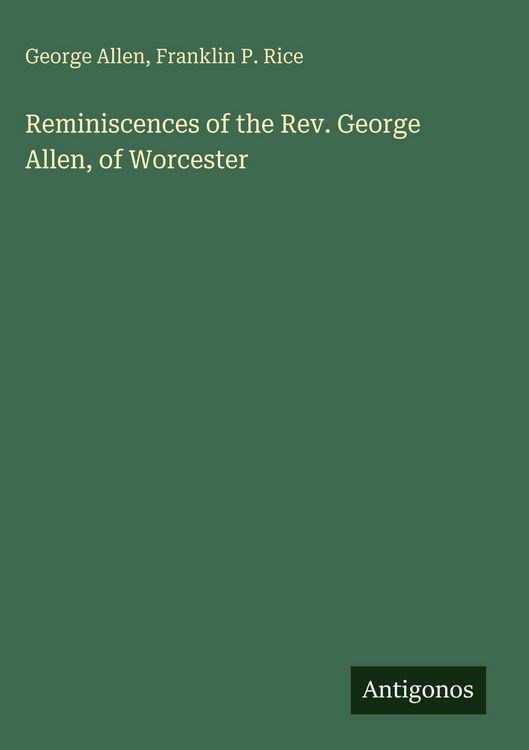 Produktbild: Reminiscences of the Rev. George Allen, of Worcester