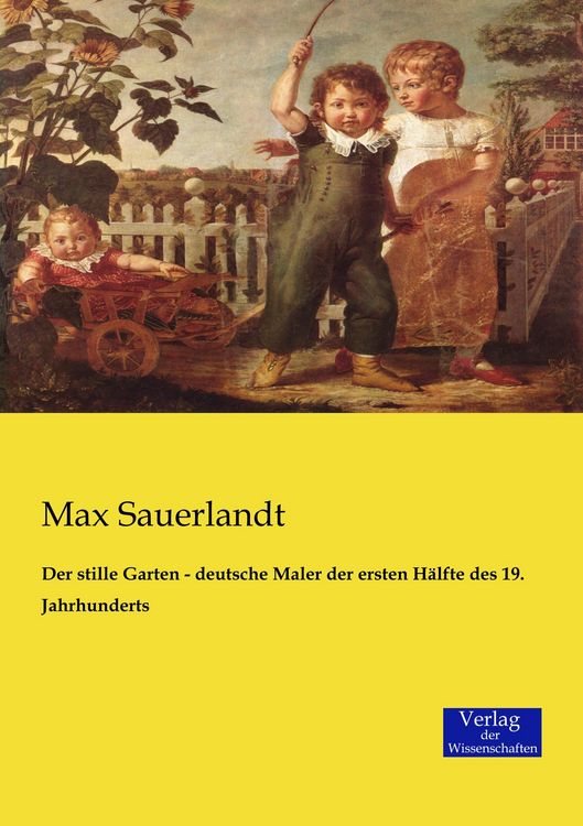 Produktbild: Der stille Garten - deutsche Maler der ersten H&auml;lfte des 19. Jahrhunderts