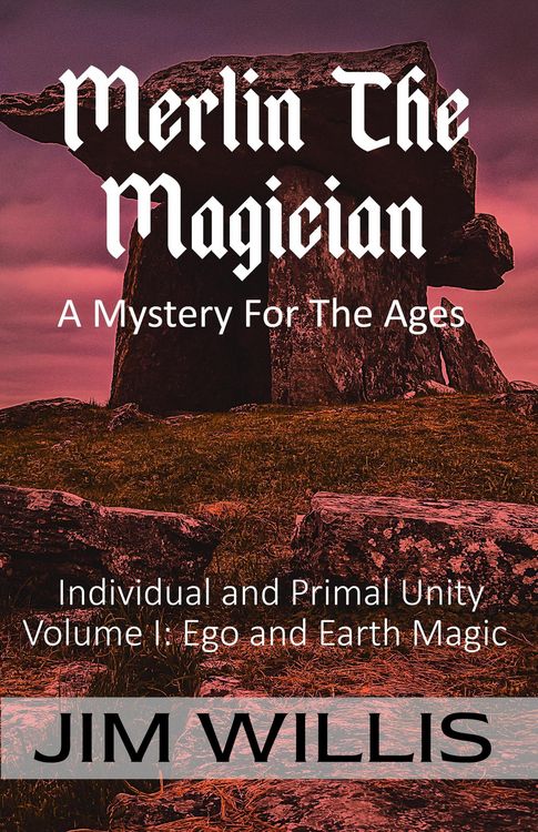 Produktbild: Merlin The Magician: A Mystery For The Ages (Individuality and Primal Unity: Ego's Struggle for Dominance in Today's World, #1)