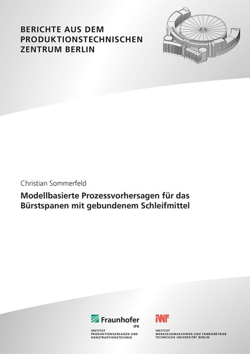 Produktbild: Modellbasierte Prozessvorhersagen f&uuml;r das B&uuml;rstspanen mit gebundenem Schleifmittel