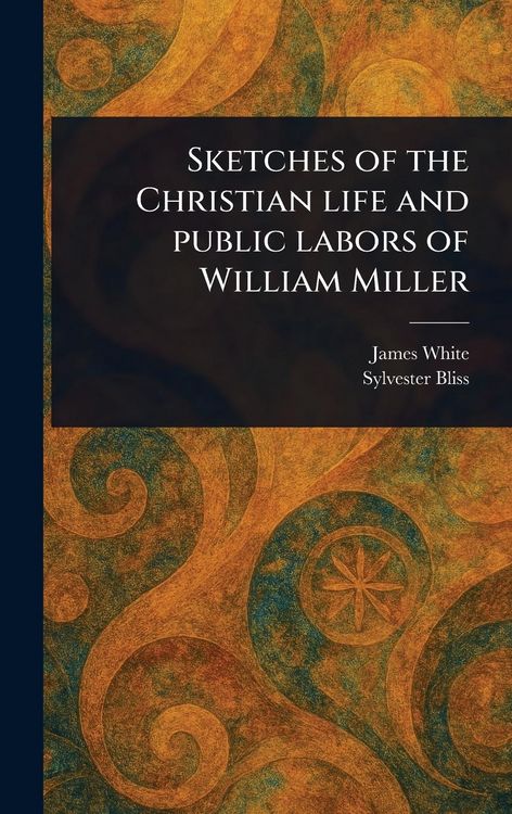 Produktbild: Sketches of the Christian Life and Public Labors of William Miller