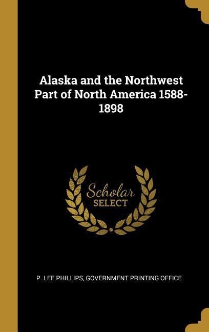 Produktbild: Alaska and the Northwest Part of North America 1588-1898
