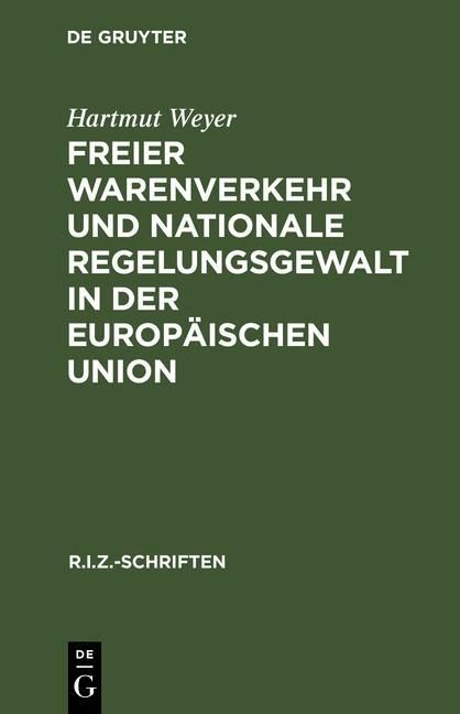 Produktbild: Freier Warenverkehr und nationale Regelungsgewalt in der Europ&auml;ischen Union