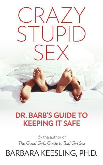 Produktbild: Crazy Stupid Sex: Dr. Barb's Guide to Keeping it Safe