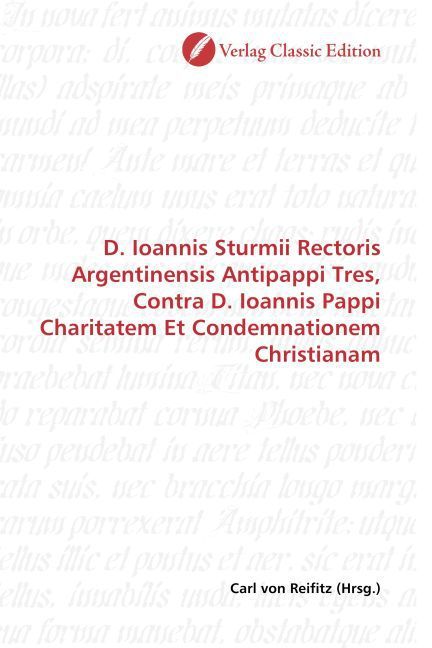 Produktbild: D. Ioannis Sturmii Rectoris Argentinensis Antipappi Tres, Contra D. Ioannis Pappi Charitatem Et Condemnationem Christianam