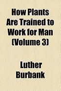 Produktbild: How Plants Are Trained to Work for Man (Volume 3)