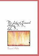 Produktbild: The Life of Samuel Miller, D. D., LL. D.,