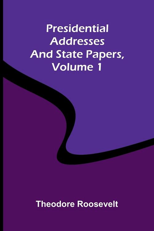 Produktbild: Presidential addresses and state papers, Volume 1