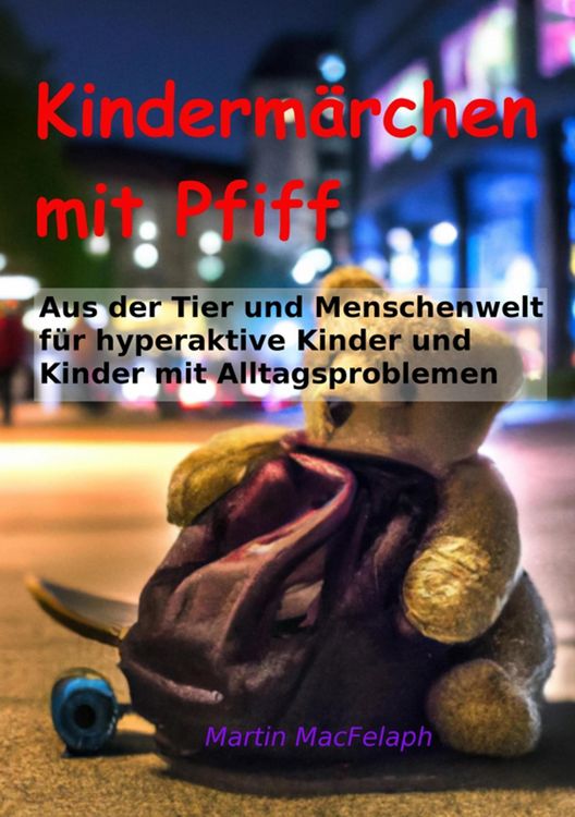 Produktbild: Kinderm&auml;rchen mit Pfiff: Spannende Geschichten f&uuml;r junge Leser mit Herausforderungen, die Abenteuerlust, Fantasie und wichtige Lebenslektionen miteina