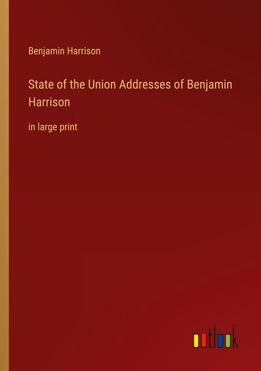 Produktbild: State of the Union Addresses of Benjamin Harrison&nbsp;