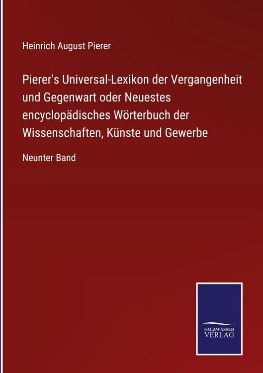 Produktbild: Pierer's Universal-Lexikon der Vergangenheit und Gegenwart oder Neuestes encyclop&auml;disches W&ouml;rterbuch der Wissenschaften, K&uuml;nste und Gewerbe