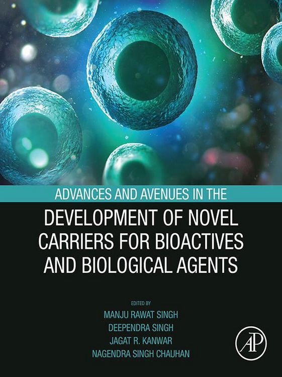 Produktbild: Advances and Avenues in the Development of Novel Carriers for Bioactives and Biological Agents