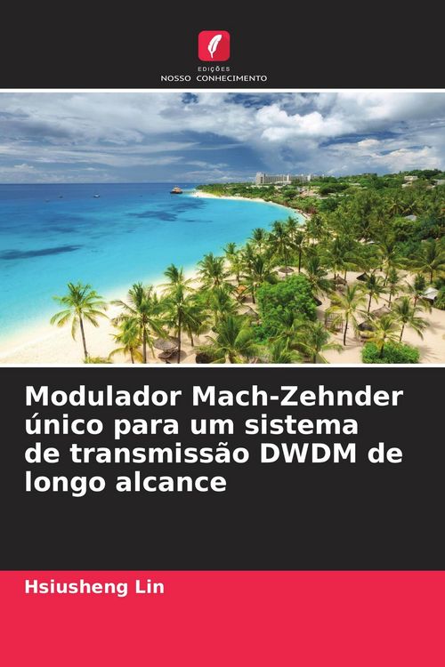 Produktbild: Modulador Mach-Zehnder &uacute;nico para um sistema de transmiss&atilde;o DWDM de longo alcance