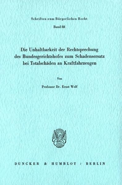 Produktbild: Die Unhaltbarkeit der Rechtsprechung des Bundesgerichtshofes zum Schadensersatz bei Totalsch&auml;den.
