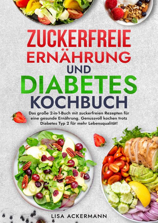 Produktbild: Zuckerfreie Ern&auml;hrung und Diabetes Kochbuch