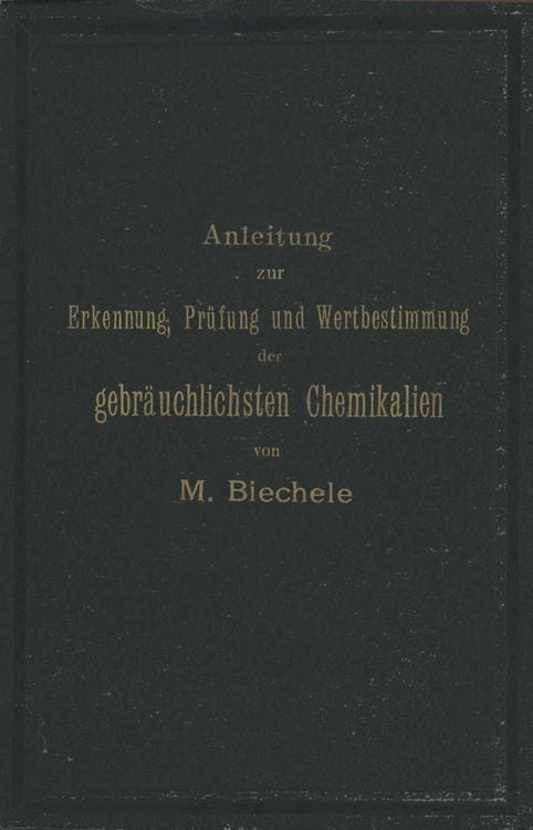 Produktbild: Anleitung zur Erkennung, Pr&uuml;fung und Wertbestimmung der gebr&auml;uchlichsten Chemikalien f&uuml;r den technischen, analytischen und pharmaceutischen Gebrauch