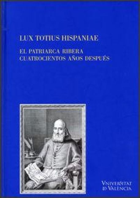 Produktbild: Lux totius Hispaniae : el patriarca Ribera cuatrocientos a&ntilde;os despu&eacute;s