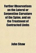 Produktbild: Further Observations on the Lateral or Serpentine Curvature of the Spine, and on the Treatment of Contracted Limbs