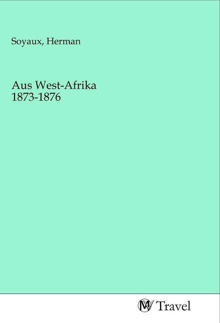 Produktbild: Aus West-Afrika 1873-1876