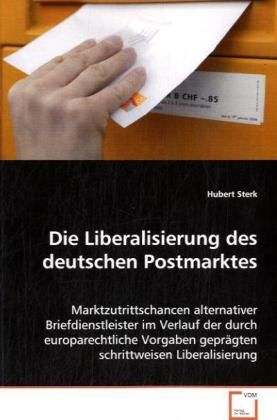 Produktbild: Sterk Hubert: Die Liberalisierung des deutschen Postmarktes