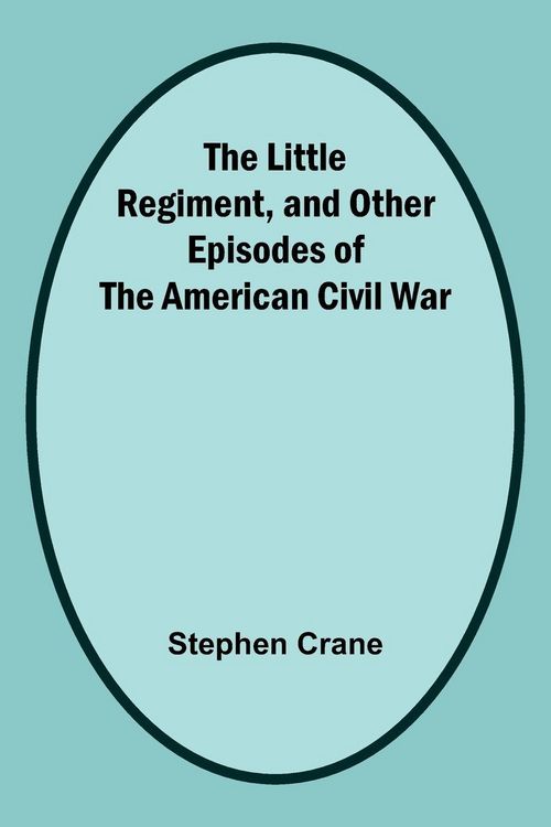 Produktbild: The Little Regiment, and Other Episodes of the American Civil War