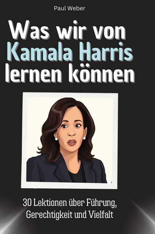 Produktbild: Was wir von Kamala Harris lernen k&ouml;nnen