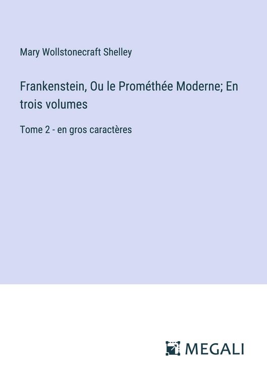 Produktbild: Frankenstein, Ou le Prom&eacute;th&eacute;e Moderne; En trois volumes