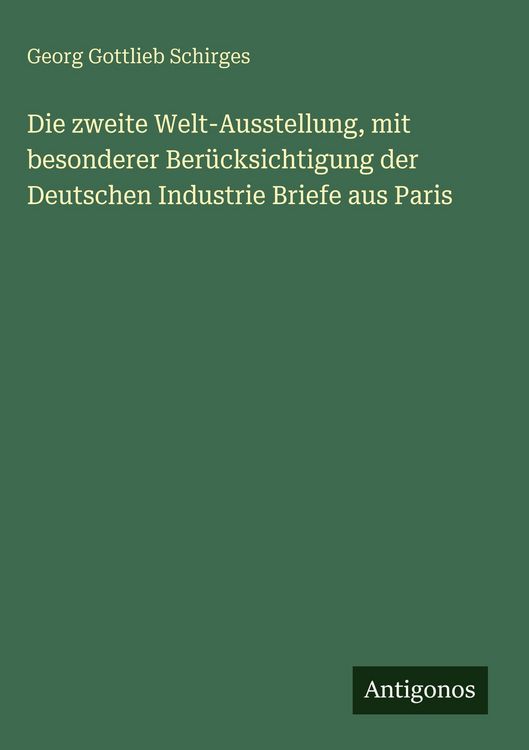 Produktbild: Die zweite Welt-Ausstellung, mit besonderer Ber&uuml;cksichtigung der Deutschen Industrie Briefe aus Paris