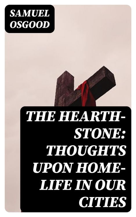 Produktbild: The Hearth-Stone: Thoughts Upon Home-Life in Our Cities