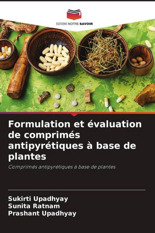 Produktbild: Formulation et &eacute;valuation de comprim&eacute;s antipyr&eacute;tiques &agrave; base de plantes