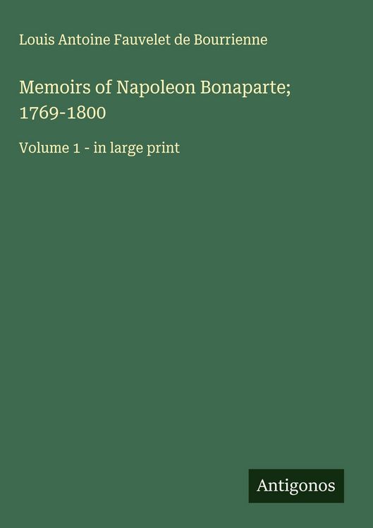 Produktbild: Memoirs of Napoleon Bonaparte; 1769-1800