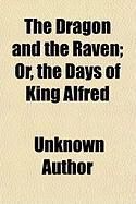 Produktbild: The Dragon and the Raven; Or, the Days of King Alfred
