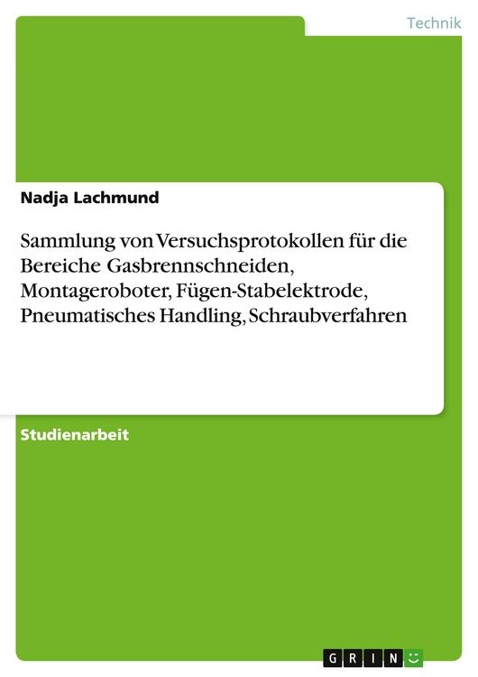 Produktbild: Sammlung von Versuchsprotokollen f&uuml;r die Bereiche Gasbrennschneiden, Montageroboter, F&uuml;gen-Stabelektrode, Pneumatisches Handling, Schraubverfahren