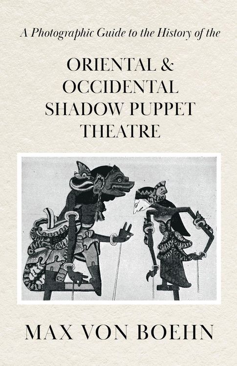 Produktbild: A Photographic Guide to the History of Oriental and Occidental Shadow Puppet Theatre