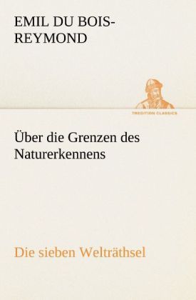 Produktbild: &Uuml;ber die Grenzen des Naturerkennens - Die sieben Weltr&auml;thsel
