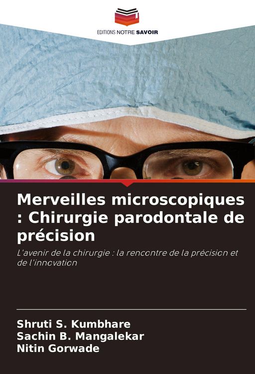 Produktbild: Merveilles microscopiques : Chirurgie parodontale de pr&eacute;cision