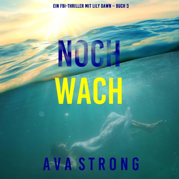 Produktbild: Noch wach (Ein FBI-Thriller mit Lily Dawn &ndash; Buch 3)