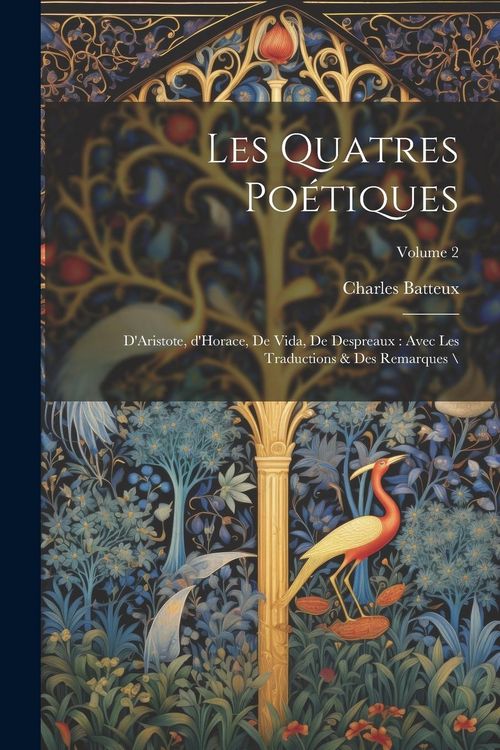 Produktbild: Les quatres po&eacute;tiques: D'Aristote, d'Horace, de Vida, de Despreaux: avec les traductions & des remarques \; Volume 2