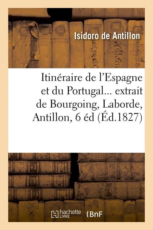Produktbild: Itin&eacute;raire de l'Espagne Et Du Portugal (&Eacute;d.1827)