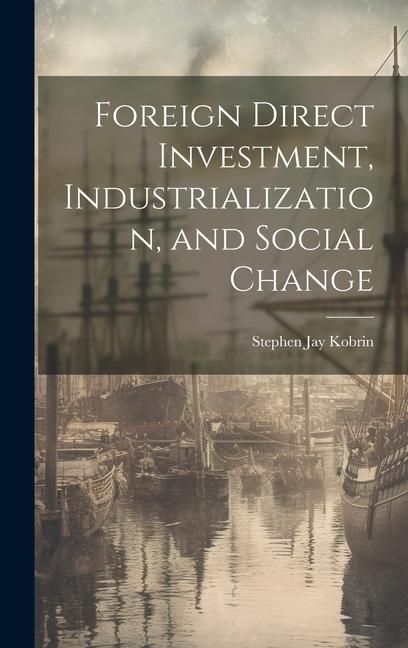 Produktbild: Foreign Direct Investment, Industrialization, and Social Change
