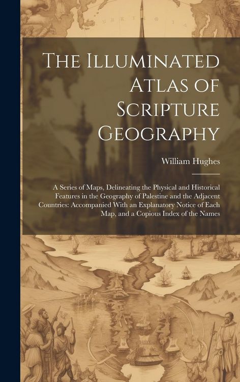 Produktbild: The Illuminated Atlas of Scripture Geography