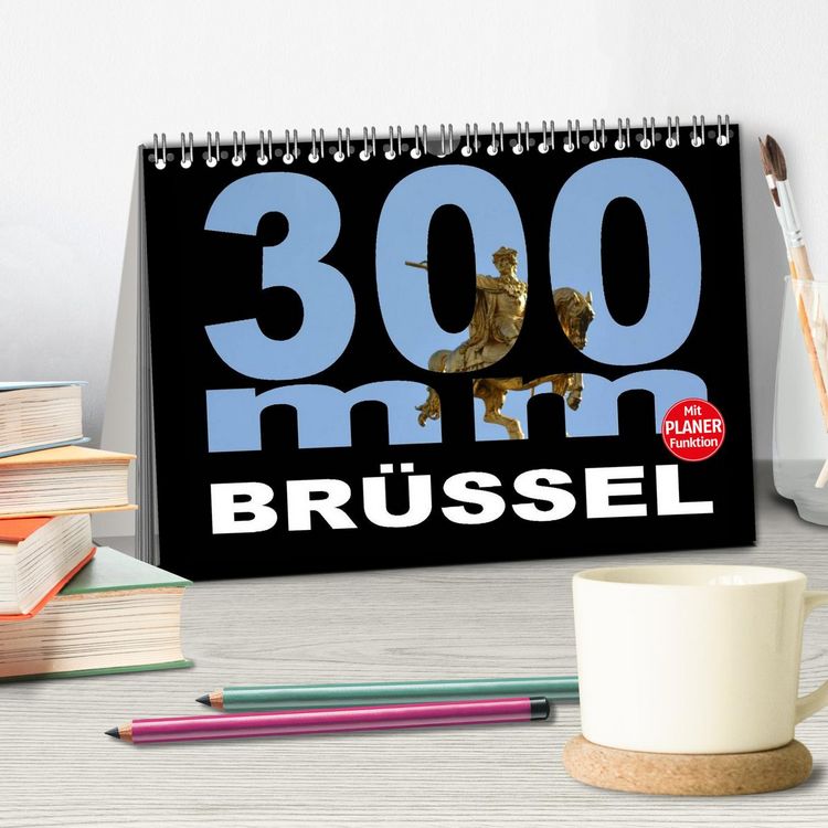 Produktbild: 300mm - Br&uuml;ssel (Tischkalender 2026 DIN A5 quer), CALVENDO Monatskalender
