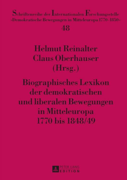 Produktbild: Biographisches Lexikon der demokratischen und liberalen Bewegungen in Mitteleuropa 1770 bis 1848/49