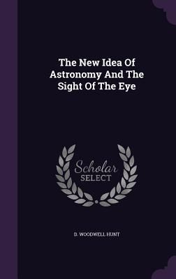 Produktbild: The New Idea Of Astronomy And The Sight Of The Eye
