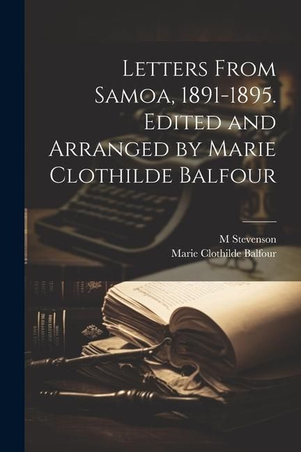 Produktbild: Letters From Samoa, 1891-1895. Edited and Arranged by Marie Clothilde Balfour