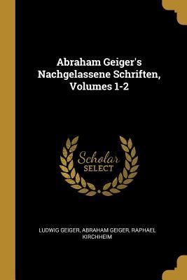Produktbild: Abraham Geiger's Nachgelassene Schriften, Volumes 1-2