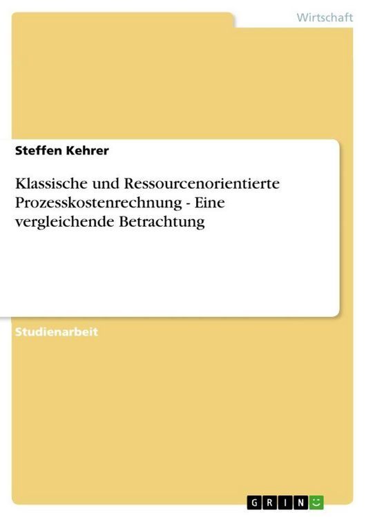 Produktbild: Klassische und Ressourcenorientierte Prozesskostenrechnung - Eine vergleichende Betrachtung