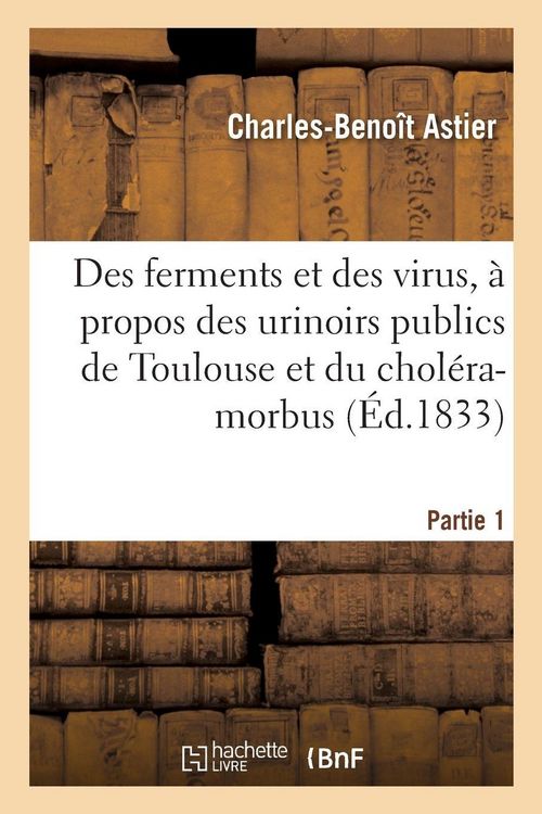 Produktbild: Des ferments et des virus, &agrave; propos des urinoirs publics de Toulouse et du chol&eacute;ra-morbus. Partie 1